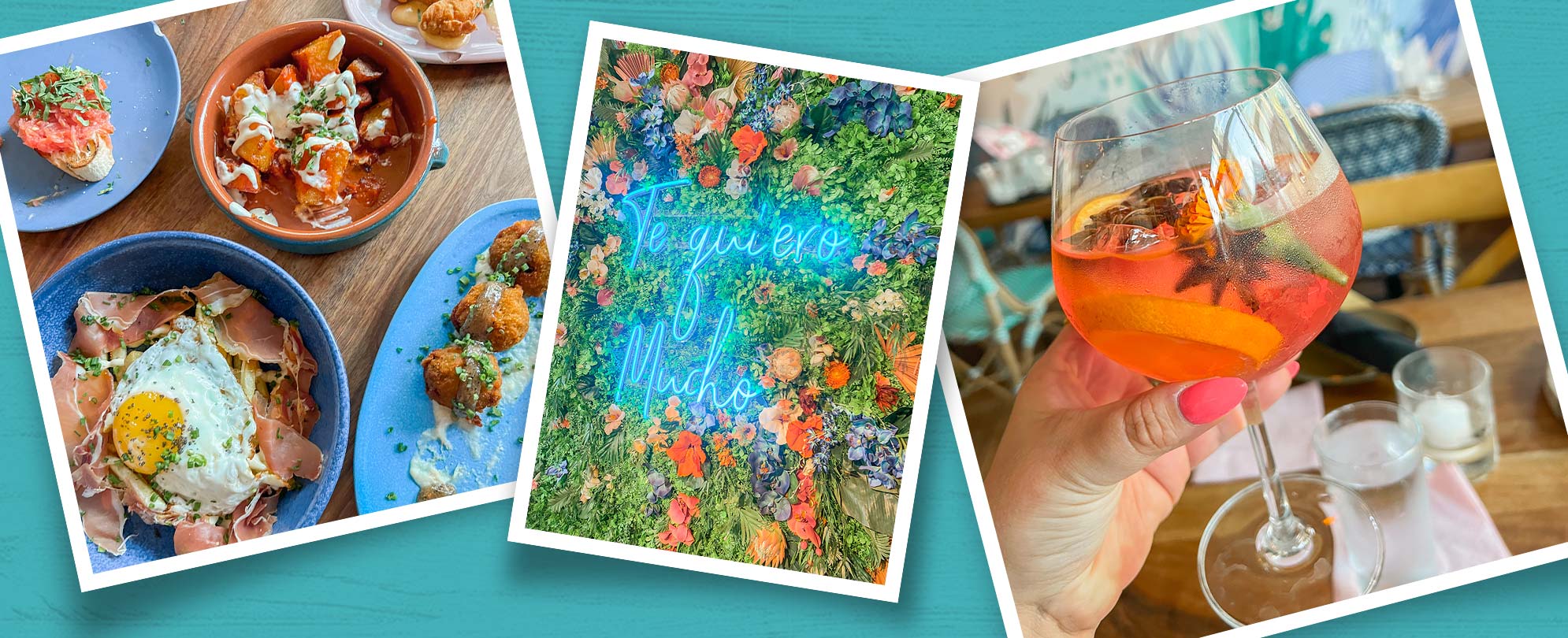 Three snapshots on a teal background showing aerial shot of tapas entrees on a table, a neon sign reading "Te quiero Mucho" on a grass and flower wall, and a woman's hand holding a glass of spicy margarita with fruit and flowers in it.